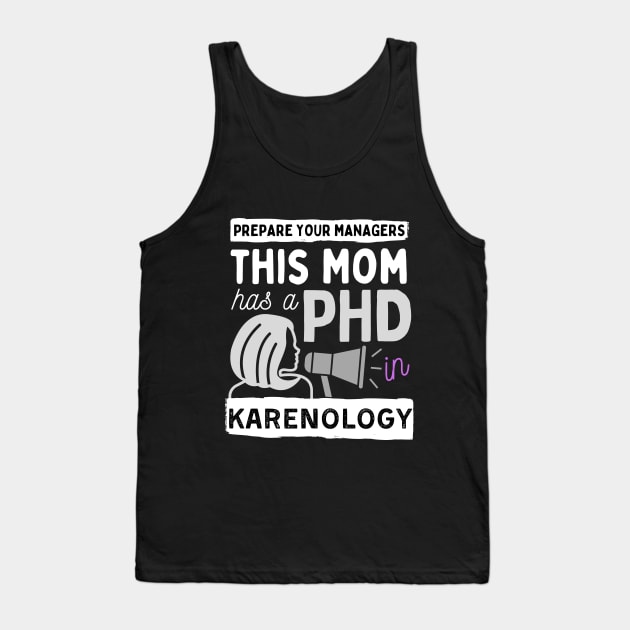 This Mom has a PHD in Karenology! Tank Top by Fish Fish Designs